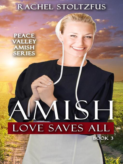 Title details for Amish Love Saves All by Rachel Stoltzfus - Available
